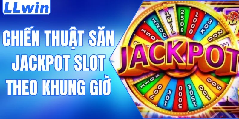 chiến thuật săn jackpot